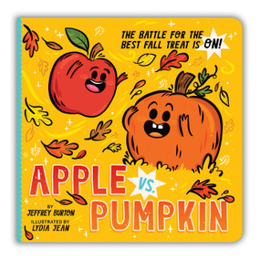 Apple vs. Pumpkin (The Battle for the Best Fall Treat Is On!) by Jeffrey Burton, Lydia Jean, 9781665936323