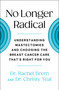 No Longer Radical (Understanding Mastectomies and Choosing the Breast Cancer Care That's Right For You) by Rachel Brem, Christy Teal, 9781668001134