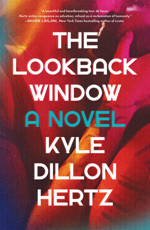 The Lookback Window (A Novel) by Kyle Dillon Hertz, 9781668005873