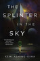 The Splinter in the Sky by Kemi Ashing-Giwa, 9781668008478