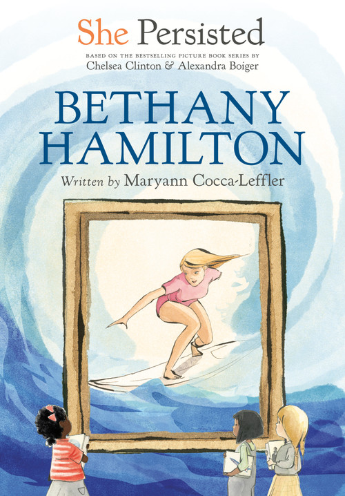 She Persisted: Bethany Hamilton by Maryann Cocca-Leffler, Chelsea Clinton, Alexandra Boiger, Gillian Flint, 9780593529065
