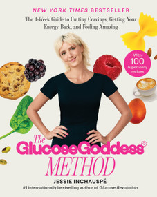 The Glucose Goddess Method (The 4-Week Guide to Cutting Cravings, Getting Your Energy Back, and Feeling Amazing) by Jessie Inchauspe, 9781668024522