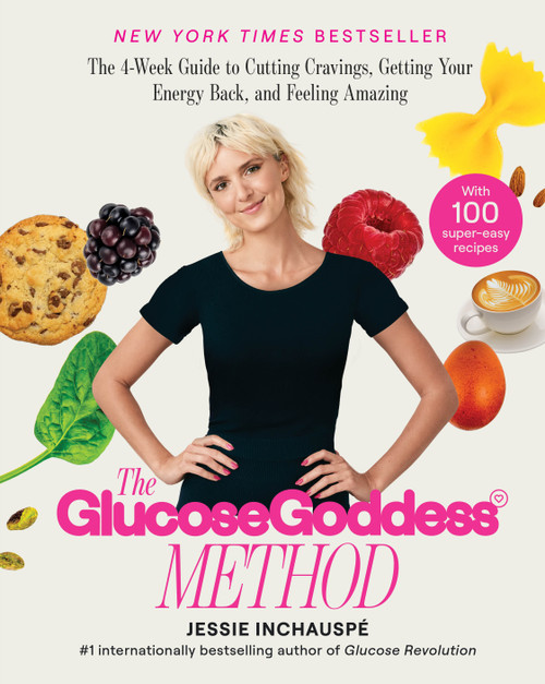 The Glucose Goddess Method (The 4-Week Guide to Cutting Cravings, Getting Your Energy Back, and Feeling Amazing) by Jessie Inchauspe, 9781668024522