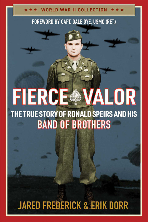 Fierce Valor (The True Story of Ronald Speirs and His Band of Brothers) - 9781684514038 by Jared Frederick, Erik Dorr, 9781684514038