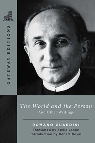 The World and the Person (And Other Writings) by Romano Guardini, Stella Lange, Robert Royal, 9781684514496