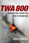 TWA 800 (Behind the Cover-Up and Conspiracy) - 9781684514557 by Jack Cashill, 9781684514557