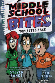 Middle School Bites 2: Tom Bites Back - 9780823454167 by Steven Banks, Mark Fearing, 9780823454167