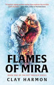 Flames Of Mira (Book One of The Rift Walker Series) - 9781786189615 by Clay Harmon, 9781786189615