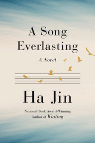 A Song Everlasting (A Novel) by Ha Jin, 9781524748791