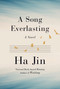 A Song Everlasting (A Novel) by Ha Jin, 9781524748791