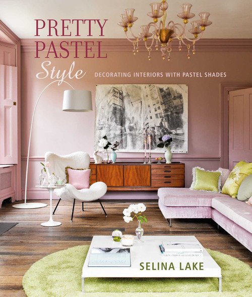 Pretty Pastel Style (Decorating interiors with pastel shades) by Selina Lake, 9781788795197