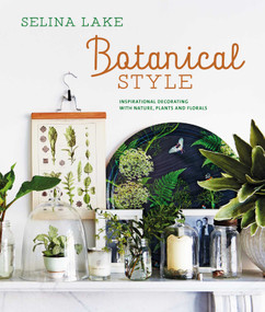 Botanical Style (Inspirational decorating with nature, plants and florals) - 9781788795210 by Selina Lake, 9781788795210