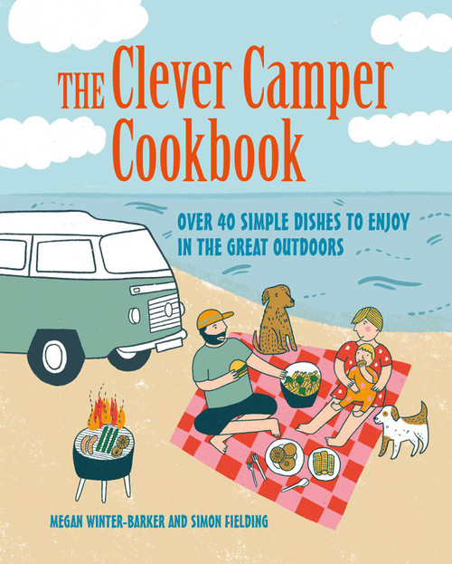 The Clever Camper Cookbook (Over 40 simple recipes to enjoy in the great outdoors) by Megan Winter-Barker, Simon Fielding, 9781800652170