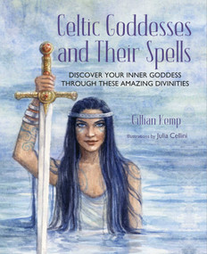Celtic Goddesses and Their Spells (Discover your inner goddess through these amazing divinities) by Gillian Kemp, 9781800652378