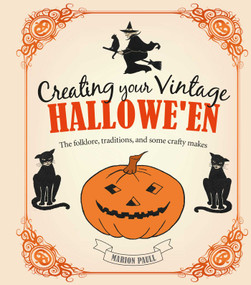 Creating Your Vintage Hallowe'en (The folklore, traditions, and some crafty makes) by Marion Paull, 9781800652385