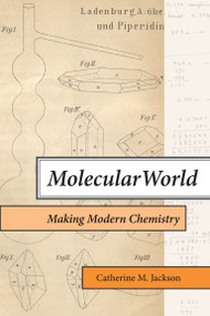 Molecular World (Making Modern Chemistry) by Catherine M. Jackson, 9780262545549