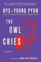 The Owl Cries (A Novel) by Hye-young Pyun, Sora Kim-Russell, 9781956763508