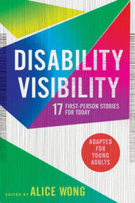 Disability Visibility (Adapted for Young Adults) (17 First-Person Stories for Today) - 9780593381700 by Alice Wong, 9780593381700