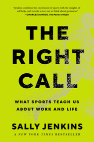The Right Call (What Sports Teach Us About Work and Life) by Sally Jenkins, 9781982122553
