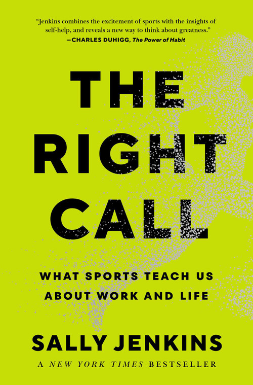The Right Call (What Sports Teach Us About Work and Life) by Sally Jenkins, 9781982122553