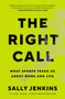 The Right Call (What Sports Teach Us About Work and Life) by Sally Jenkins, 9781982122553