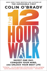 The 12-Hour Walk (Invest One Day, Conquer Your Mind, and Unlock Your Best Life) - 9781982133177 by Colin O'Brady, 9781982133177