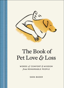 The Book of Pet Love and Loss (Words of Comfort and Wisdom from Remarkable People) by Sara Bader, 9781982134310