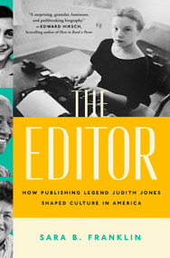 The Editor (How Publishing Legend Judith Jones Shaped Culture in America) by Sara B. Franklin, 9781982134341