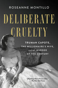 Deliberate Cruelty (Truman Capote, the Millionaire's Wife, and the Murder of the Century) - 9781982153748 by Roseanne Montillo, 9781982153748