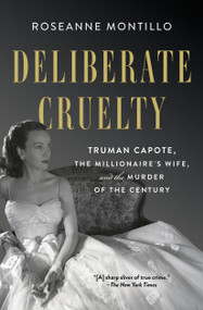 Deliberate Cruelty (Truman Capote, the Millionaire's Wife, and the Murder of the Century) - 9781982153748 by Roseanne Montillo, 9781982153748