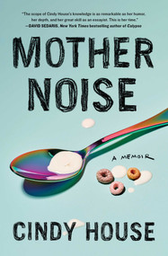 Mother Noise (A Memoir) - 9781982168773 by Cindy House, 9781982168773