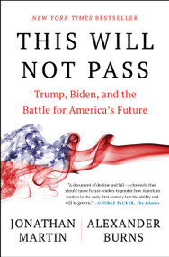 This Will Not Pass (Trump, Biden, and the Battle for America's Future) - 9781982172497 by Jonathan Martin, Alexander Burns, 9781982172497