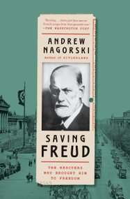 Saving Freud (The Rescuers Who Brought Him to Freedom) - 9781982172848 by Andrew Nagorski