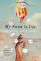 My Name Is Iris (A Novel) by Brando Skyhorse, 9781982177850