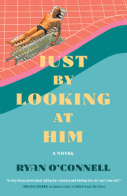 Just by Looking at Him (A Novel) - 9781982178598 by Ryan O'Connell, 9781982178598