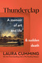 Thunderclap (A Memoir of Art and Life and Sudden Death) by Laura Cumming, 9781982181741