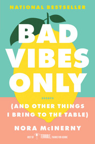Bad Vibes Only ((and Other Things I Bring to the Table)) - 9781982186722 by Nora McInerny, 9781982186722