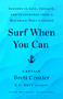 Surf When You Can (Lessons in Life, Loyalty, and Leadership from a Maverick Navy Captain) by Brett Crozier, Michael Vlessides, 9781982191009