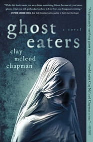 Ghost Eaters (A Novel) - 9781683693789 by Clay McLeod Chapman