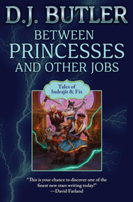 Between Princesses and Other Jobs by D.J. Butler, 9781982192693