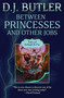 Between Princesses and Other Jobs by D.J. Butler, 9781982192693