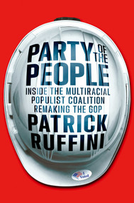 Party of the People (Inside the Multiracial Populist Coalition Remaking the GOP) by Patrick Ruffini, 9781982198626