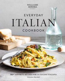 Everyday Italian Cookbook (90+ Favorite Recipes for La Cucina Italiana (Italian Recipes, Italian Cookbook, Williams-Sonoma Cookbook)) by Domenica Marchetti, 9798886740035