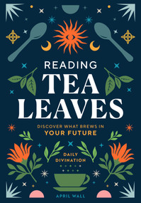 Reading Tea Leaves (Discover What Brews in Your Future) by April Wall, 9798886740073