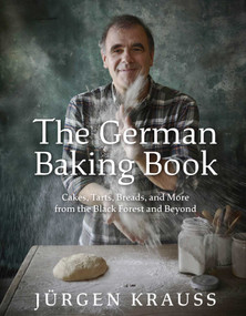The German Baking Book (Cakes, Tarts, Breads, and More from the Black Forest and Beyond) by Jurgen Krauss, 9798886740615