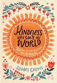 Kindness Will Save the World (Stories of Compassion and Connection) by James Crews, Mirtalipova, 9798887620008
