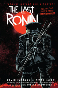 Teenage Mutant Ninja Turtles: The Last Ronin by Kevin Eastman, Peter Laird, Tom Waltz, Robert Rodriguez, Escorza Brothers, 9781684058419