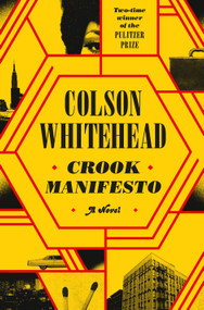 Crook Manifesto (A Novel) by Colson Whitehead, 9780385545150