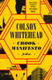 Crook Manifesto (A Novel) by Colson Whitehead, 9780385545150