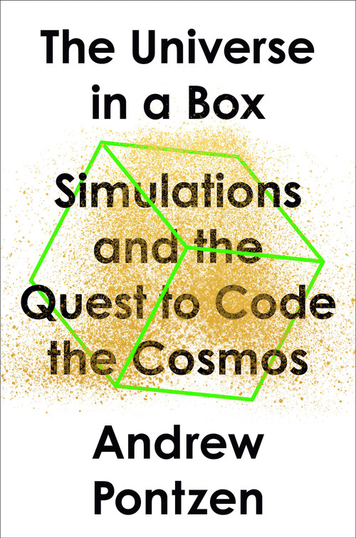 The Universe in a Box (Simulations and the Quest to Code the Cosmos) by Andrew Pontzen, 9780593330487